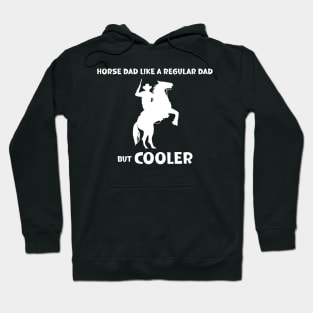 Horse Dad Like a Regular Dad But  Cooler Hoodie